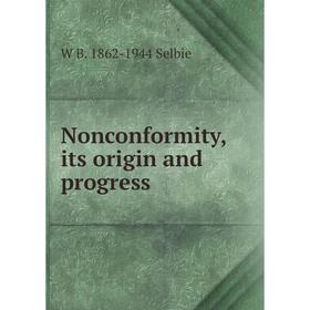 

Книга Nonconformity, its origin and progress