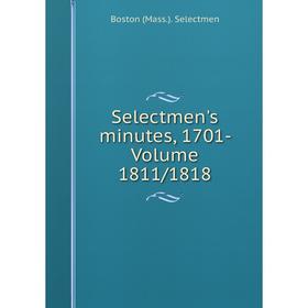 

Книга Selectmen's minutes, 1701- Volume 1811/1818