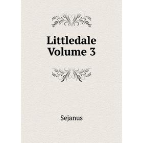 

Книга Littledale Volume 3