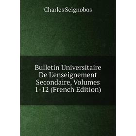 

Книга Bulletin Universitaire De L'enseignement Secondaire, Volumes 1-12 (French Edition)