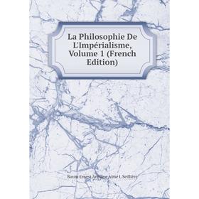

Книга La Philosophie De L'Impérialisme, Volume 1