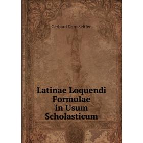 

Книга Latinae Loquendi Formulae in Usum Scholasticum