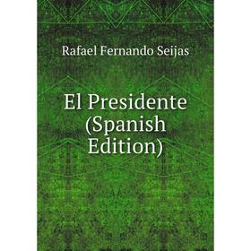 

Книга El Presidente (Spanish Edition)