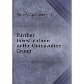 

Книга Further Investigations in the Quinazoline Group