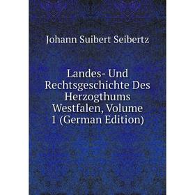 

Книга Landes- Und Rechtsgeschichte Des Herzogthums Westfalen, Volume 1