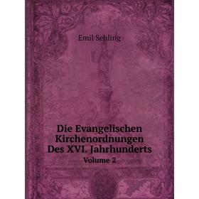 

Книга Die Evangelischen Kirchenordnungen Des XVI. JahrhundertsVolume 2