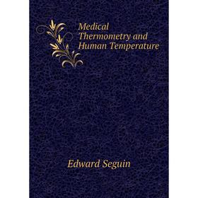 

Книга Medical Thermometry and Human Temperature