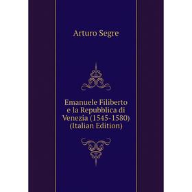 

Книга Emanuele Filiberto e la Repubblica di Venezia (1545-1580) (Italian Edition)