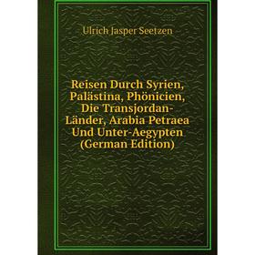 

Книга Reisen Durch Syrien, Palästina, Phönicien, Die Transjordan-Länder, Arabia Petraea Und Unter-Aegypten (German Edition)