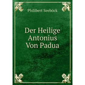

Книга Der Heilige Antonius Von Padua