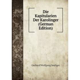 

Книга Die Kapitularien Der Karolinger (German Edition)