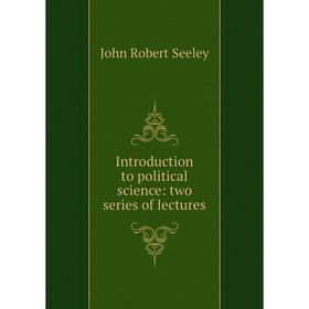 

Книга Introduction to political science: two series of lectures