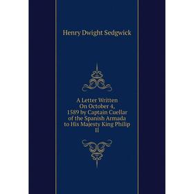 

Книга A Letter Written On October 4, 1589 by Captain Cuellar of the Spanish Armada to His Majesty King Philip II