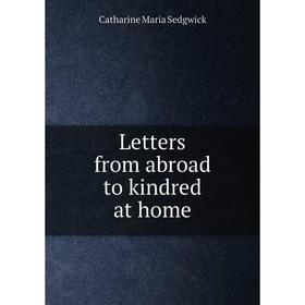 

Книга Letters from abroad to kindred at home