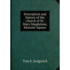 

Книга Description and history of the church of St. Mary Magdalene, Munster Square