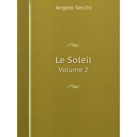 

Книга Le SoleilVolume 2