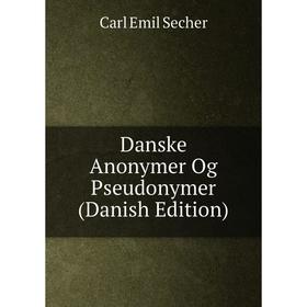 

Книга Danske Anonymer Og Pseudonymer (Danish Edition)