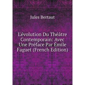 

Книга L'évolution Du Théâtre Contemporain: Avec Une Préface Par Émile Faguet