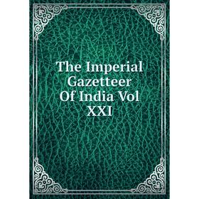 

Книга The Imperial Gazetteer Of India Vol XXI