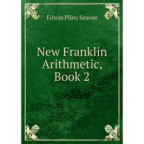 

Книга New Franklin Arithmetic, Book 2