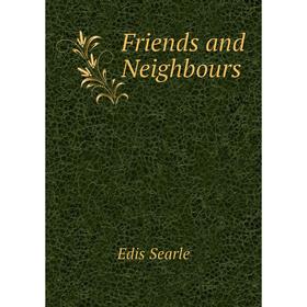 

Книга Friends and Neighbours