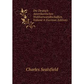 

Книга Die Deutsch-Amerikanischen Wahlverwandtschaften, Volume 4 (German Edition)