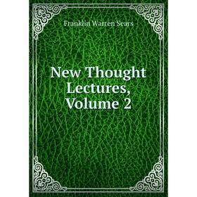 

Книга New Thought Lectures, Volume 2