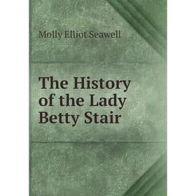 

Книга The History of the Lady Betty Stair