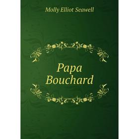 

Книга Papa Bouchard