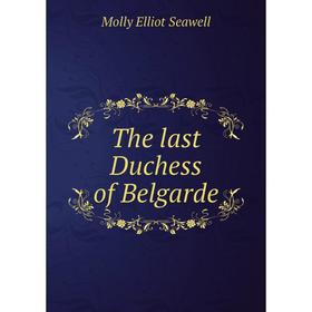

Книга The last Duchess of Belgarde