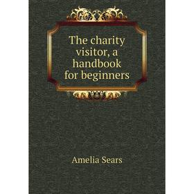 

Книга The charity visitor, a handbook for beginners