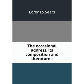 

Книга The occasional address, its composition and literature