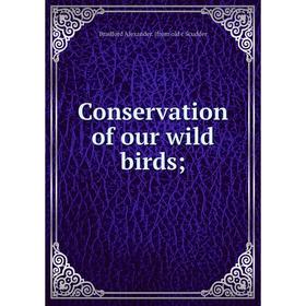 

Книга Conservation of our wild birds
