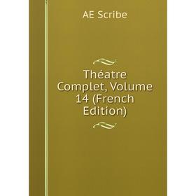 

Книга Théatre Complet, Volume 14 (French Edition)