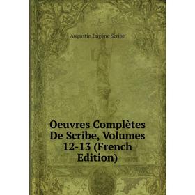 

Книга Oeuvres complètes De Scribe, Volumes 12-13