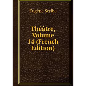 

Книга Théâtre, Volume 14 (French Edition)