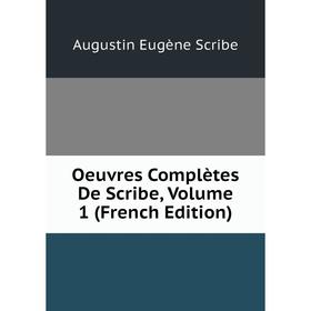 

Книга Oeuvres complètes De Scribe, Volume 1