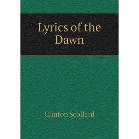 

Книга Lyrics of the Dawn