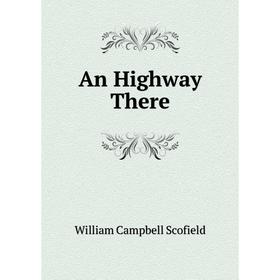 

Книга An Highway There