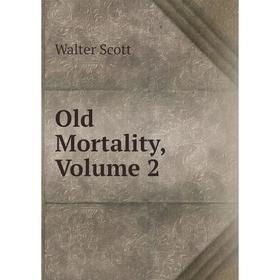 

Книга Old Mortality, Volume 2