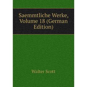 

Книга Saemmtliche Werke, Volume 18 (German Edition)
