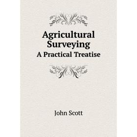 

Книга Agricultural SurveyingA Practical Treatise