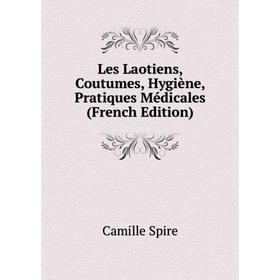 

Книга Les Laotiens, Coutumes, Hygiène, Pratiques Médicales