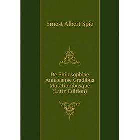 

Книга De Philosophiae Annaeanae Gradibus Mutationibusque (Latin Edition)