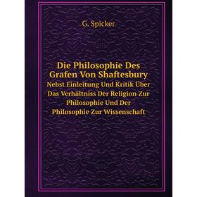 

Книга Die Philosophie Des Grafen Von ShaftesburyNebst Einleitung Und Kritik Über Das Verhältniss Der Religion Zur Philosophie Und Der Philosophie Zur