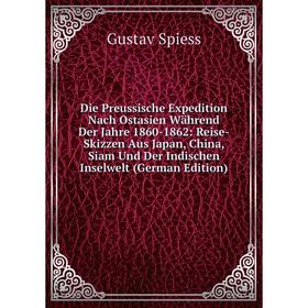 

Книга Die Preussische Expedition Nach Ostasien Während Der Jahre 1860-1862: Reise-Skizzen Aus Japan, China, Siam Und Der Indischen Inselwelt (German E
