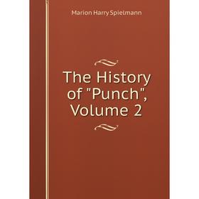 

Книга The History of Punch, Volume 2