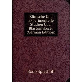 

Книга Klinische Und Experimentelle Studien Über Blastomykose.
