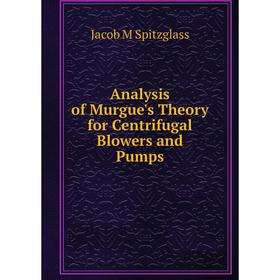 

Книга Analysis of Murgue's Theory for Centrifugal Blowers and Pumps