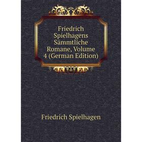 

Книга Friedrich Spielhagens Sämmtliche Romane, Volume 4 (German Edition)